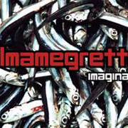 The lyrics CRAZY DAYS & CRAZY NIGHTS of ALMAMEGRETTA is also present in the album Imaginaria (2001)
