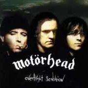 The lyrics I DON'T BELIEVE A WORD of MOTORHEAD is also present in the album Overnight sensation (1996)