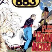 The lyrics IL GRANDE INCUBO of 883 is also present in the album La donna, il sogno & il grande incubo (1995)