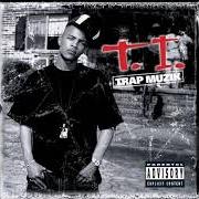 The lyrics T.I. VS. T.I.P. of T.I. is also present in the album Trap muzik (2003)