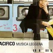 The lyrics MUSICA LEGGERA of PACIFICO is also present in the album Musica leggera (2004)