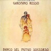 The lyrics TEMA DI GIOVANNA of BANCO DEL MUTUO SOCCORSO is also present in the album Garofano rosso (1976)