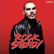 The lyrics ROCK STEADY of ENSI is also present in the album Rock steady (2014)