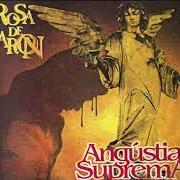 The lyrics ANJOS DAS RUAS of ROSA DE SARON is also present in the album Angústia suprema (1997)