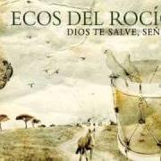 The lyrics DIOS TE SALVE, SEÑORA of ECOS DEL ROCÍO is also present in the album Dios te salve, señora (2010)