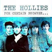 The lyrics IT'S YOU of THE HOLLIES is also present in the album For certain because (1966)