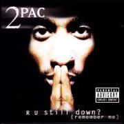 The lyrics R U STILL DOWN of 2PAC is also present in the album R u still down? (remember me) (1997)